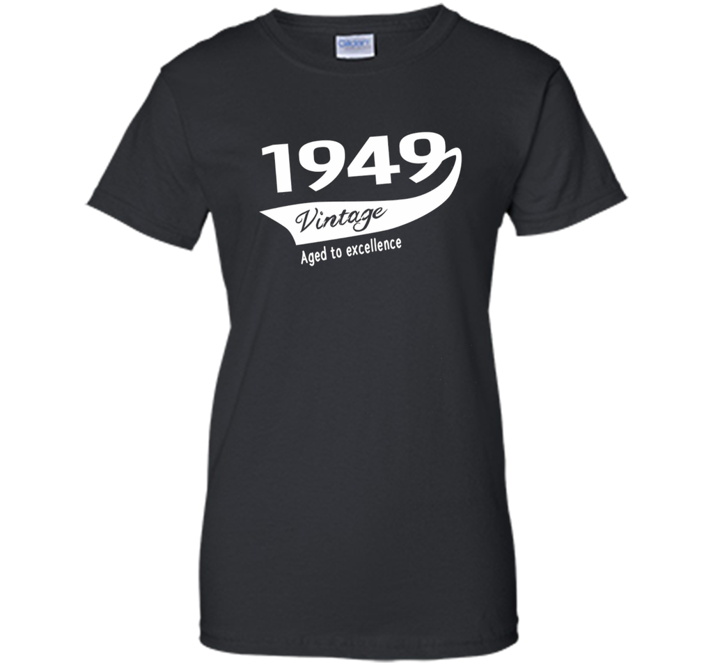 1949 Vintage Aged to excellence Birthday Gift T-shirt Unisex
