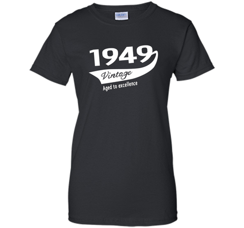 1949 Vintage Aged to excellence Birthday Gift T-shirt Unisex