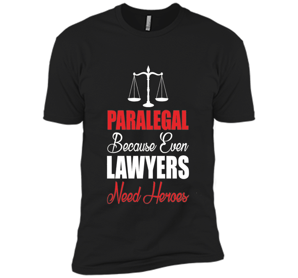 Paralegal Because Even Lawyers Need Heroes T-Shirt