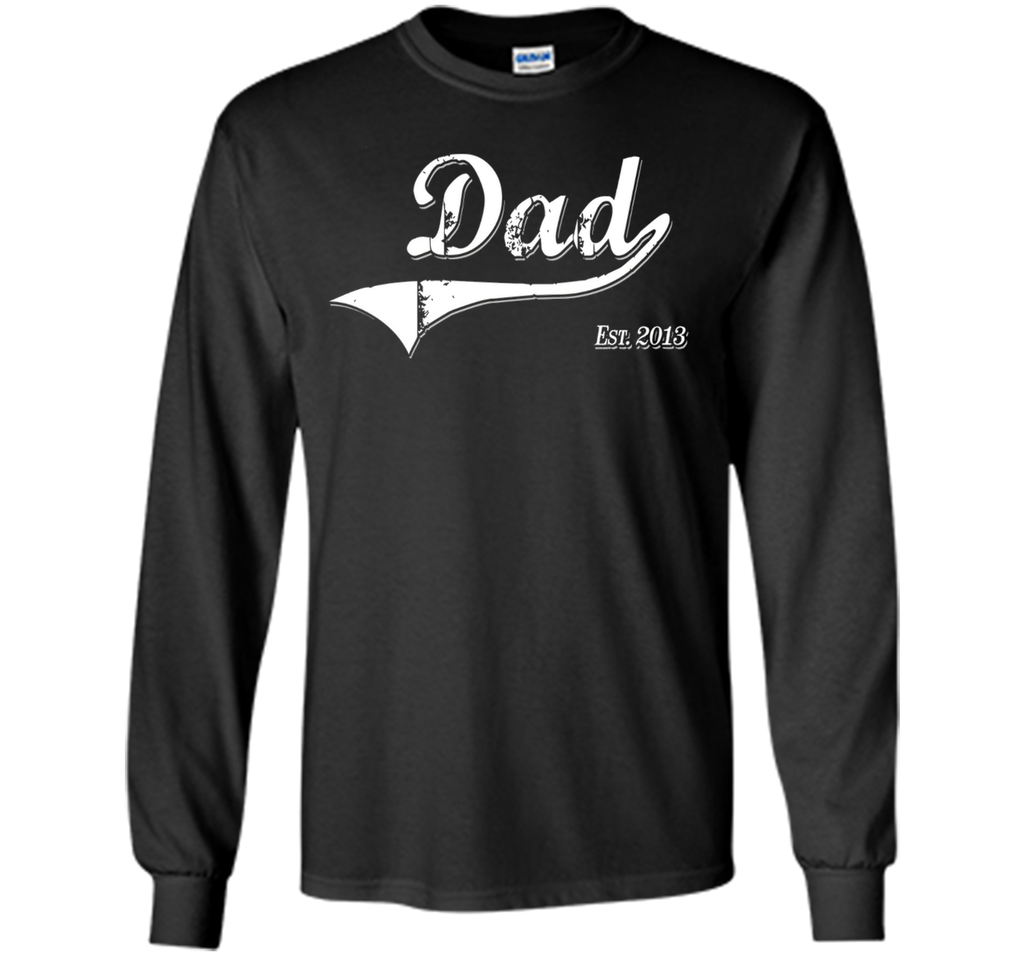 Dad Est. 2013 T Shirt Fathers Day Gift for Daddy New Gift