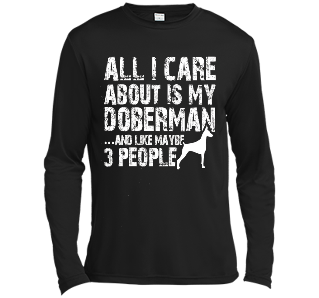 Doberman Shirt | All I care about is my Doberman T-shirt