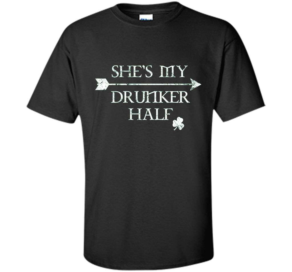 She's My Drunker Half Shirt Funny St. Patrick's Day Pub Gift