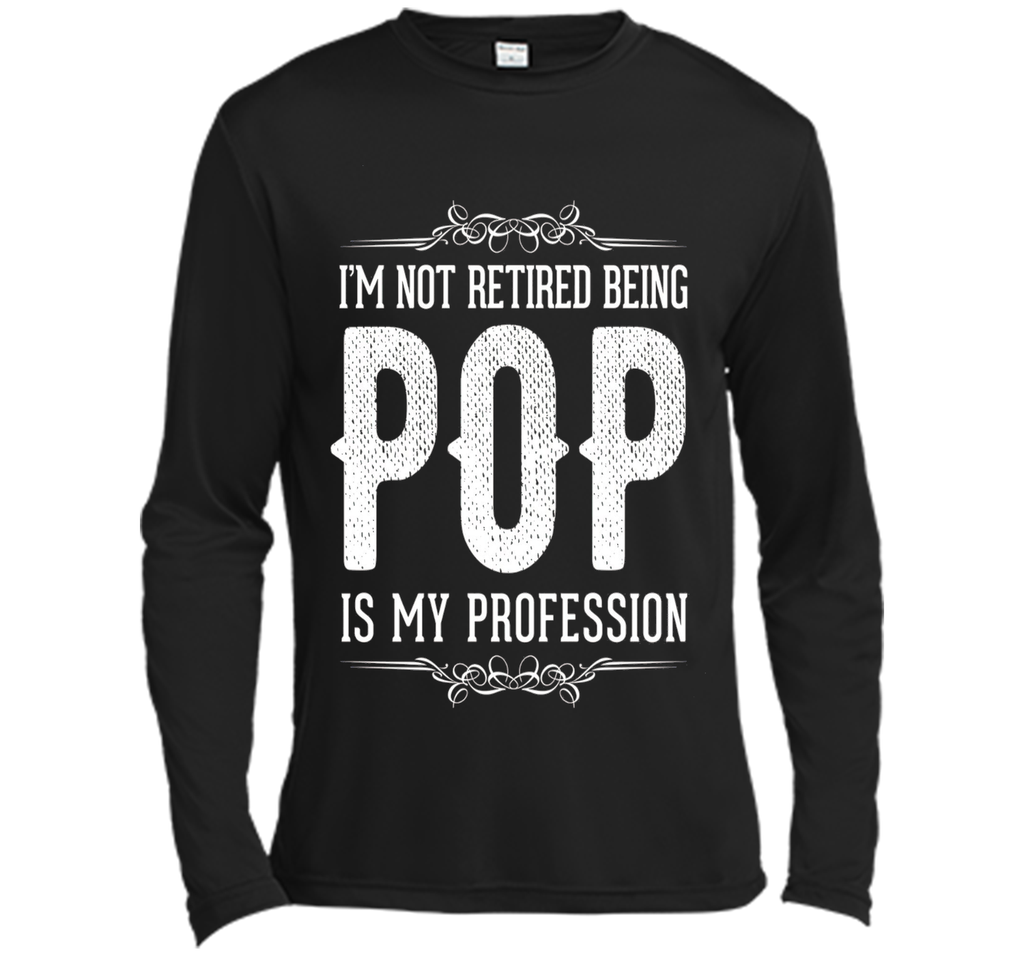 Mens I'm not retired being POP is my profession Father's Day Gift