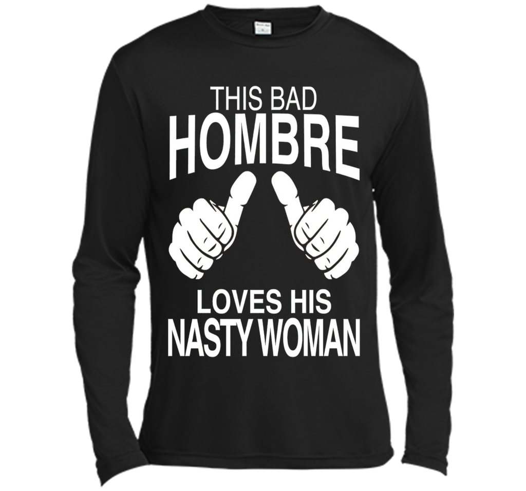 This Bad Hombre Loves His Nasty Woman Political T-shirt