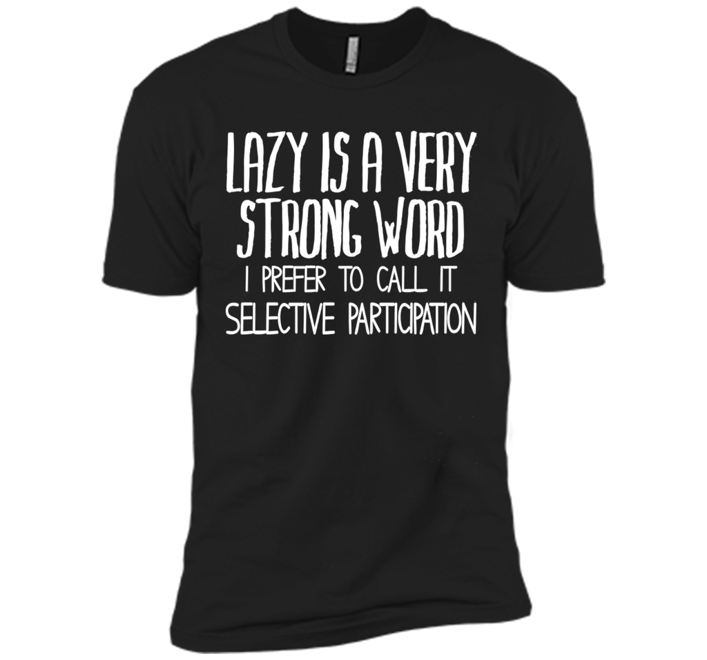 Lazy Is A Very Strong Word Funny Unisex Fit Slogan T-Shirt