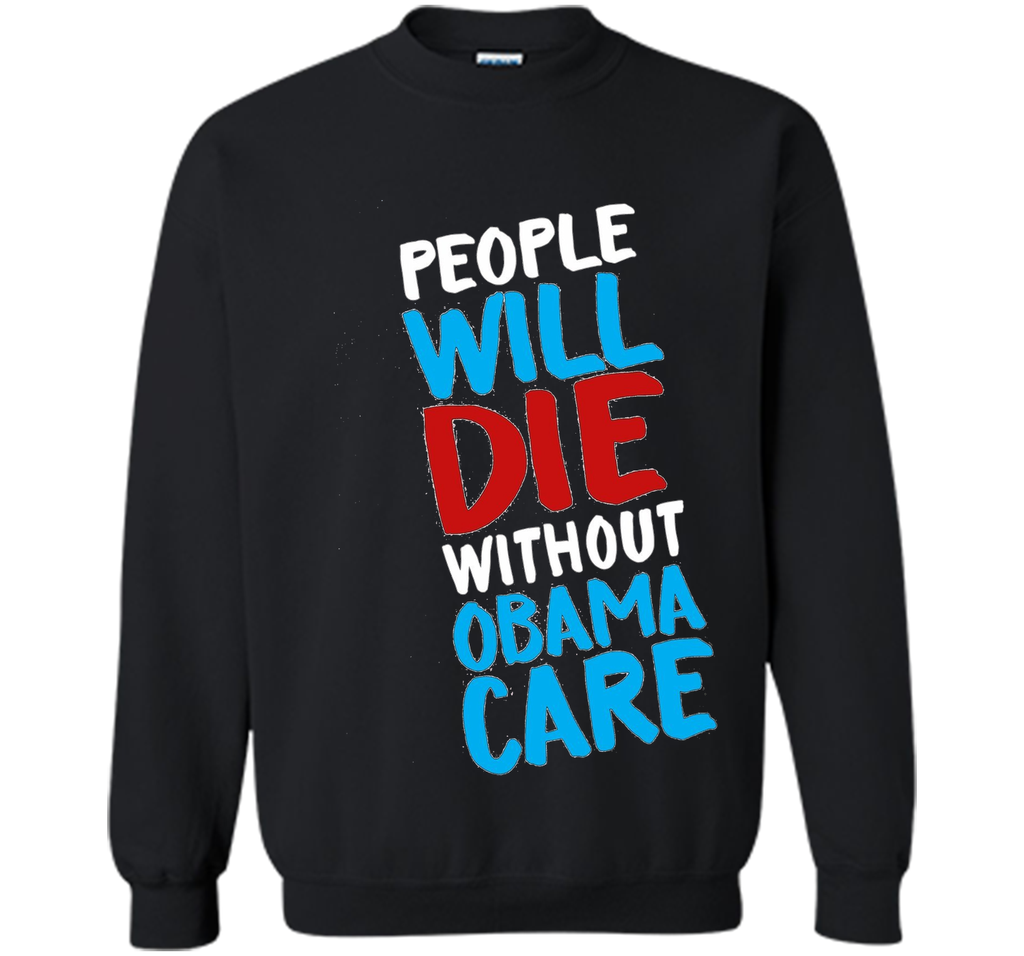 People Will Die Without Obamacare Pro ACA Healthcare T-shirt
