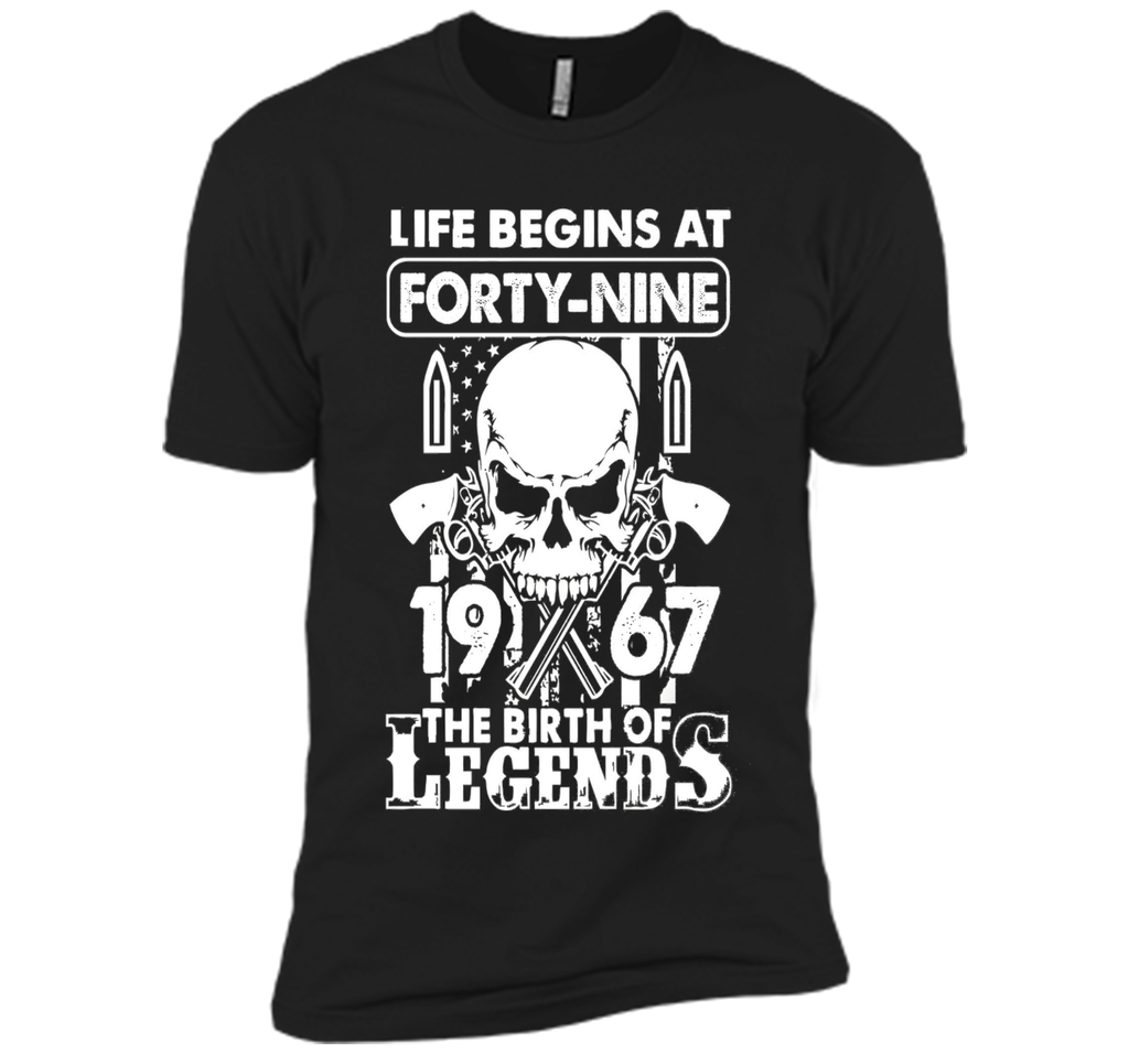Life Begin At 49 - 1967 Birth Legends 49th Birthday T-shirts