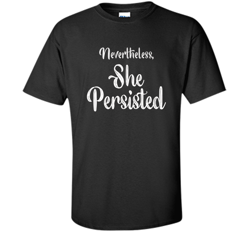 Nevertheless She Persisted Warren Feminist Inspiring Tshirt