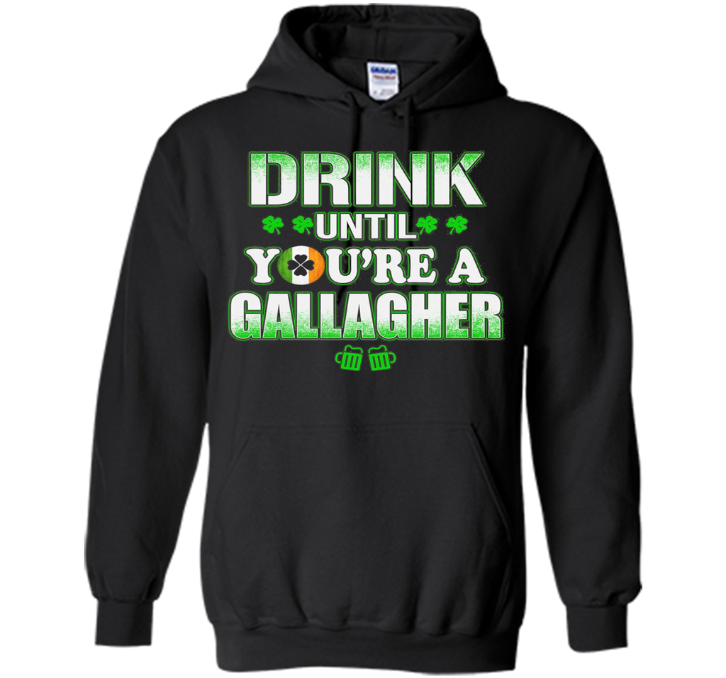 St Patrick's Day - Drink until you're a gallagher Shirt
