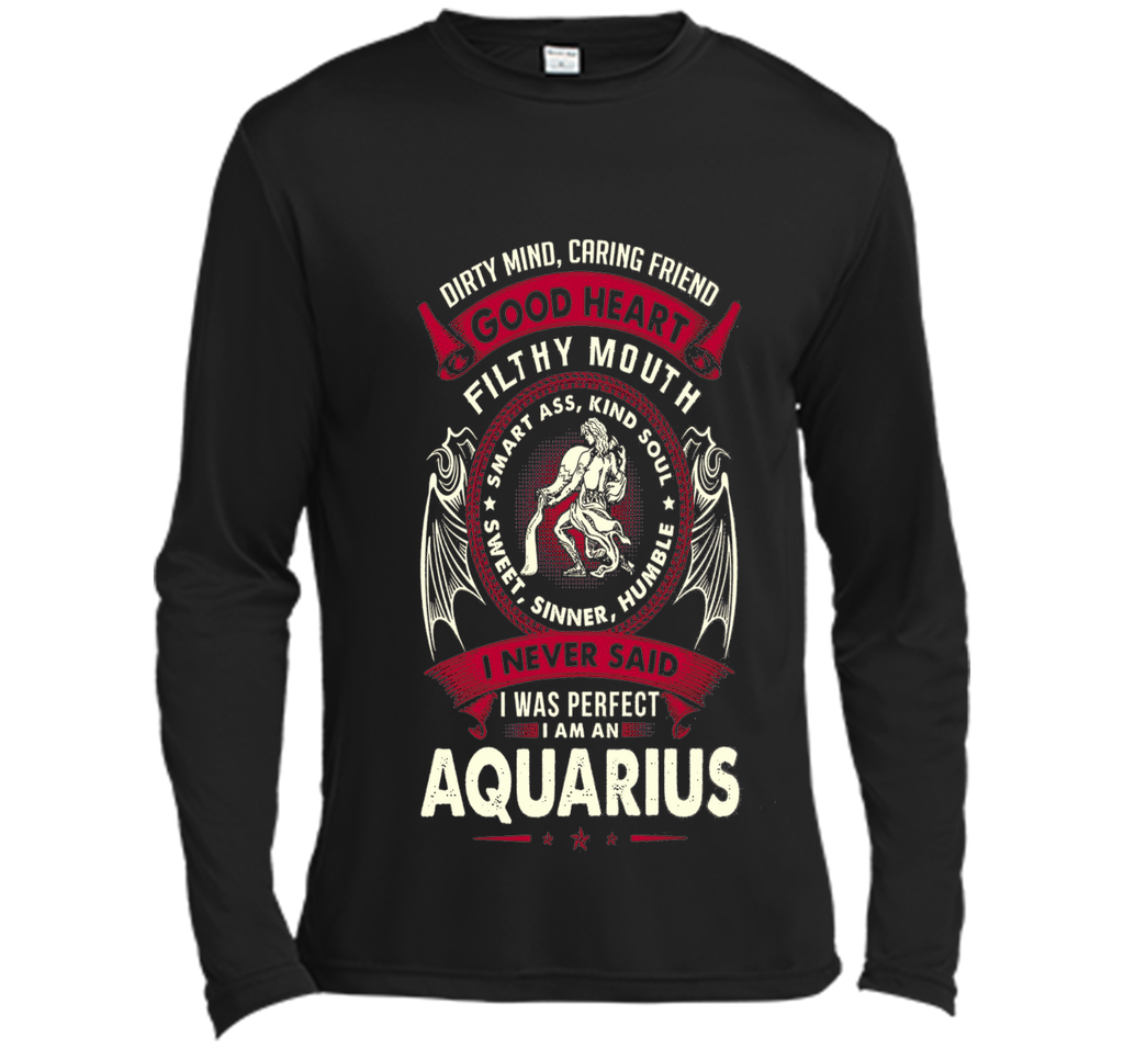 I Never Said I Was Perfect I Am An Aquarius T-Shirt