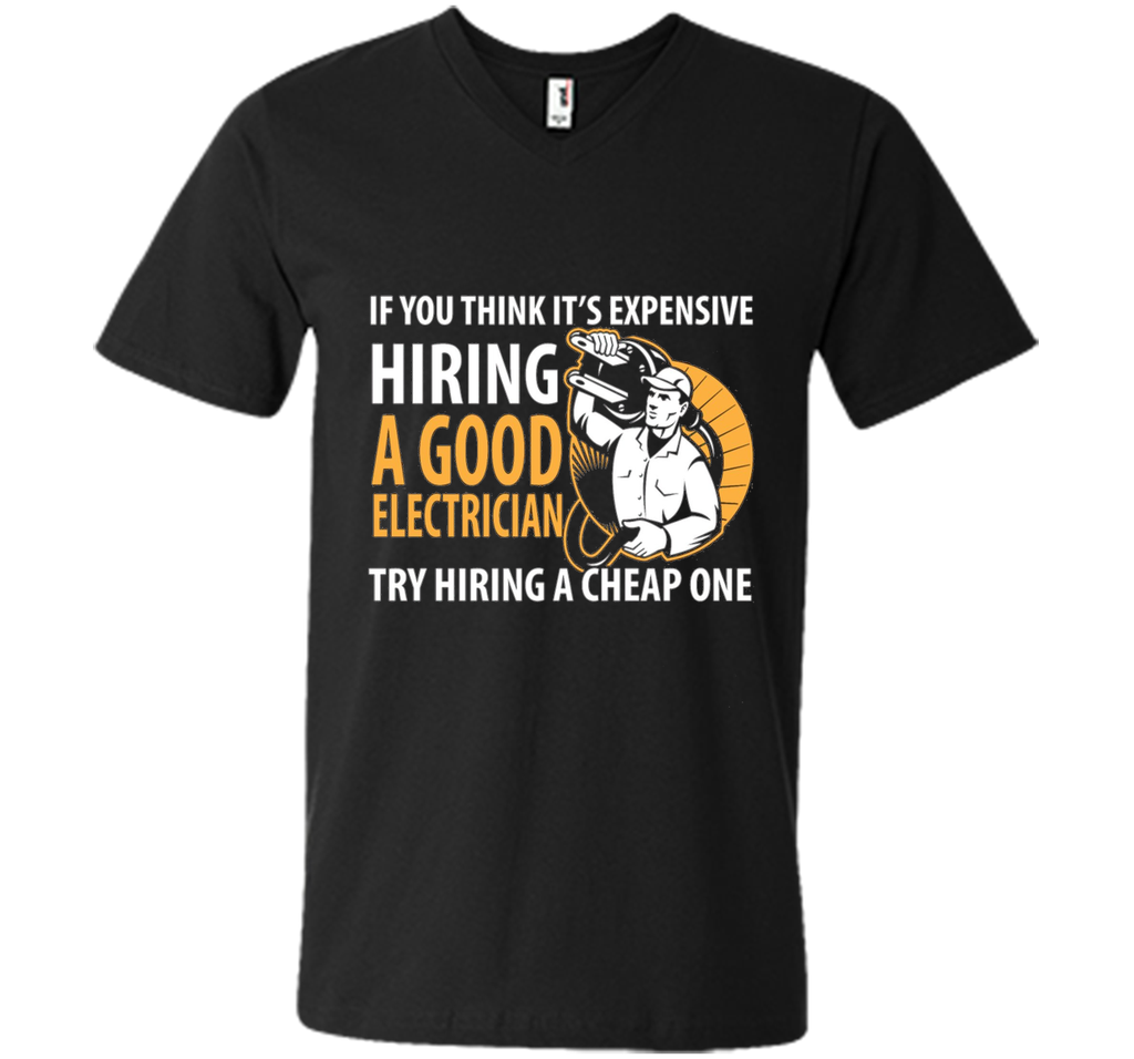 If You Think It's Expensive Hiring A Good Electrician Shirt