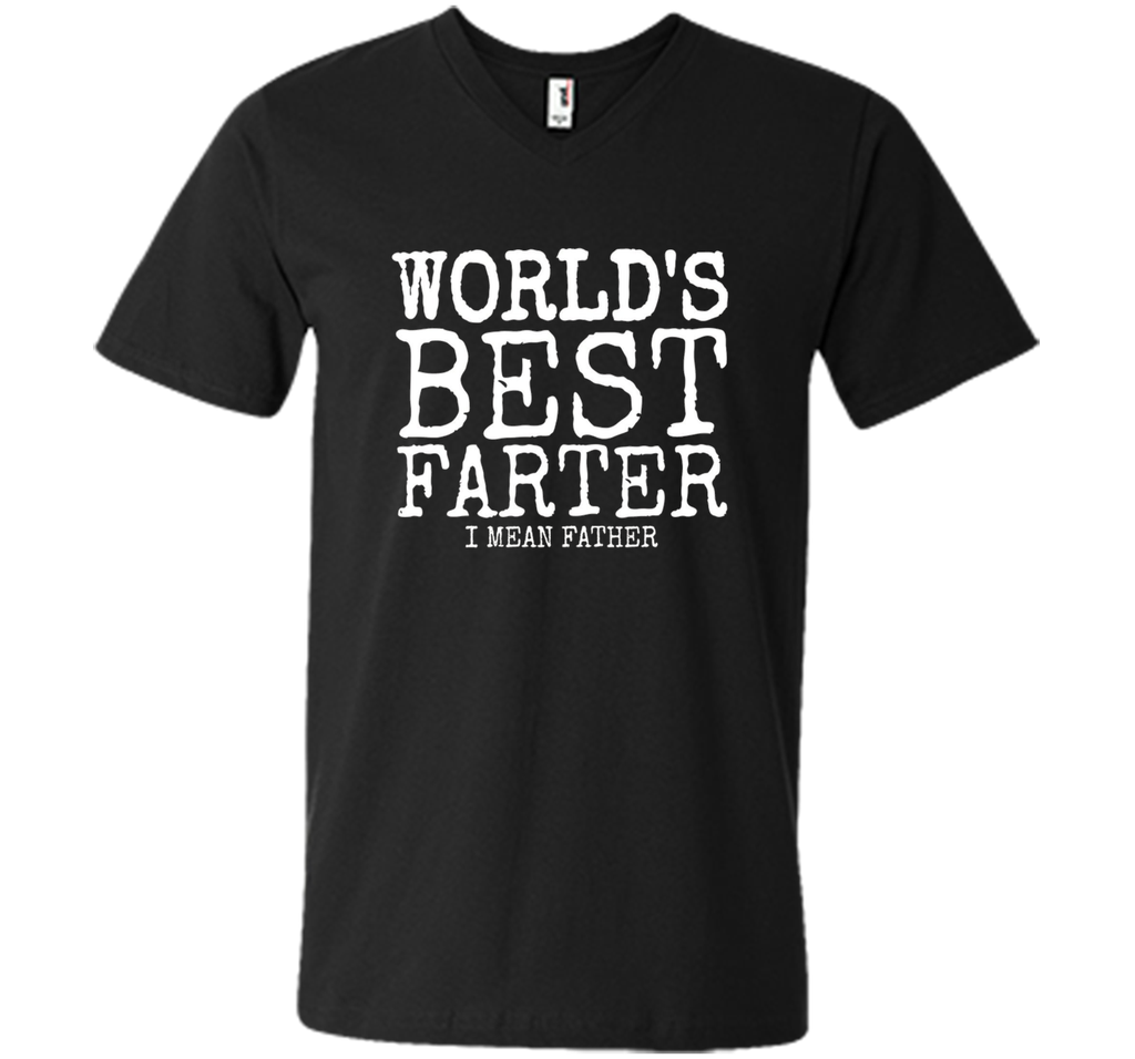 Mens Mens Funny Father's Day Gifts World's Best Farter I Mean T-S