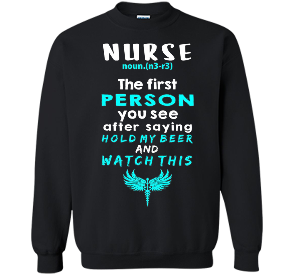 Nurse Definition Funny Hold my Beer & Watch This Tee Gift