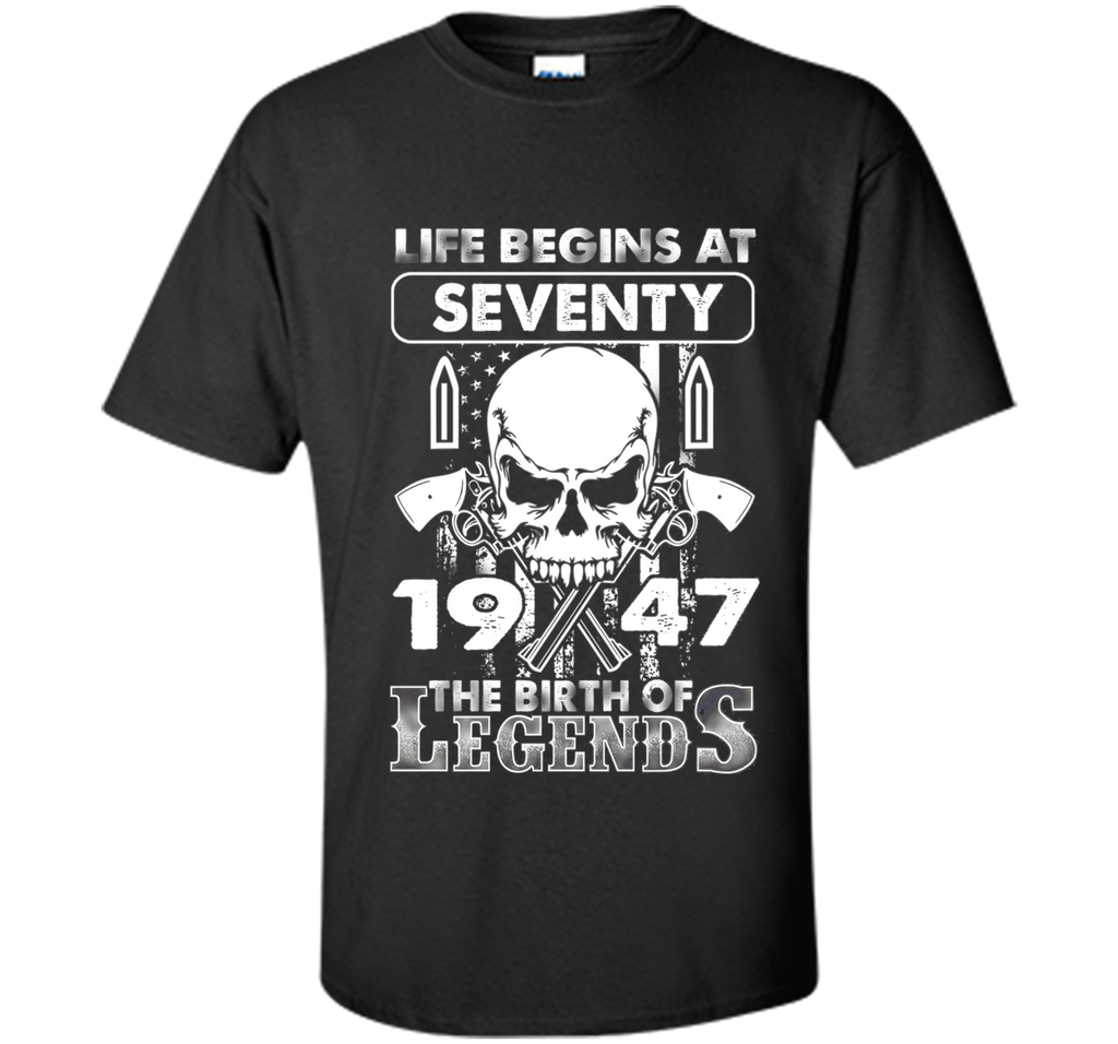 70th Birthday Gifts 1947 The Birth Of Legends T-Shirt t-shirt