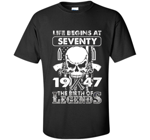 70th Birthday Gifts 1947 The Birth Of Legends T-Shirt t-shirt