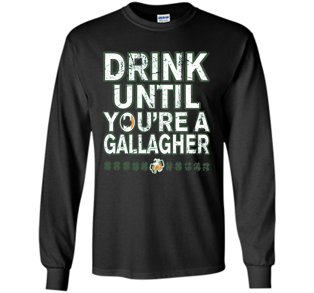 Drink Until Youre a Gallagher Tee