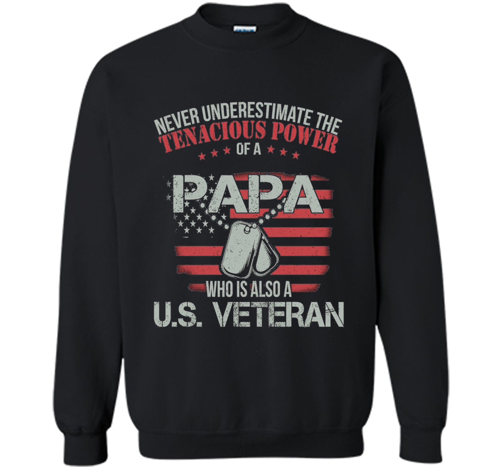 PAPA WHO IS ALSO A U.S. VETERAN T-shirt