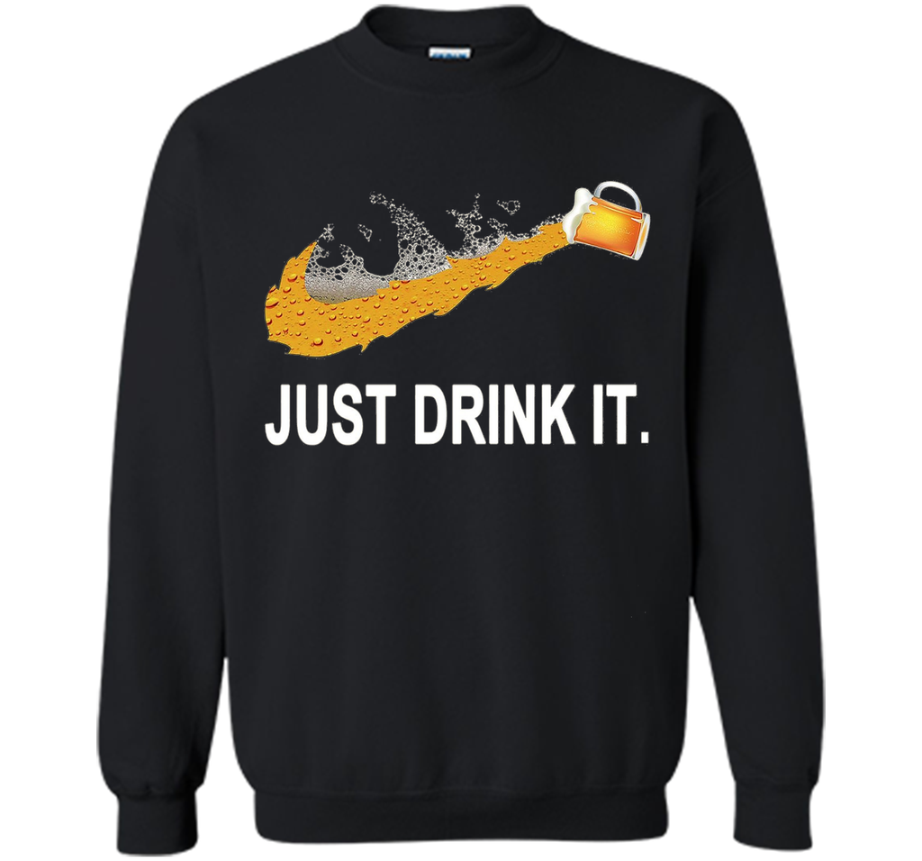 Just Drink It T-Shirt