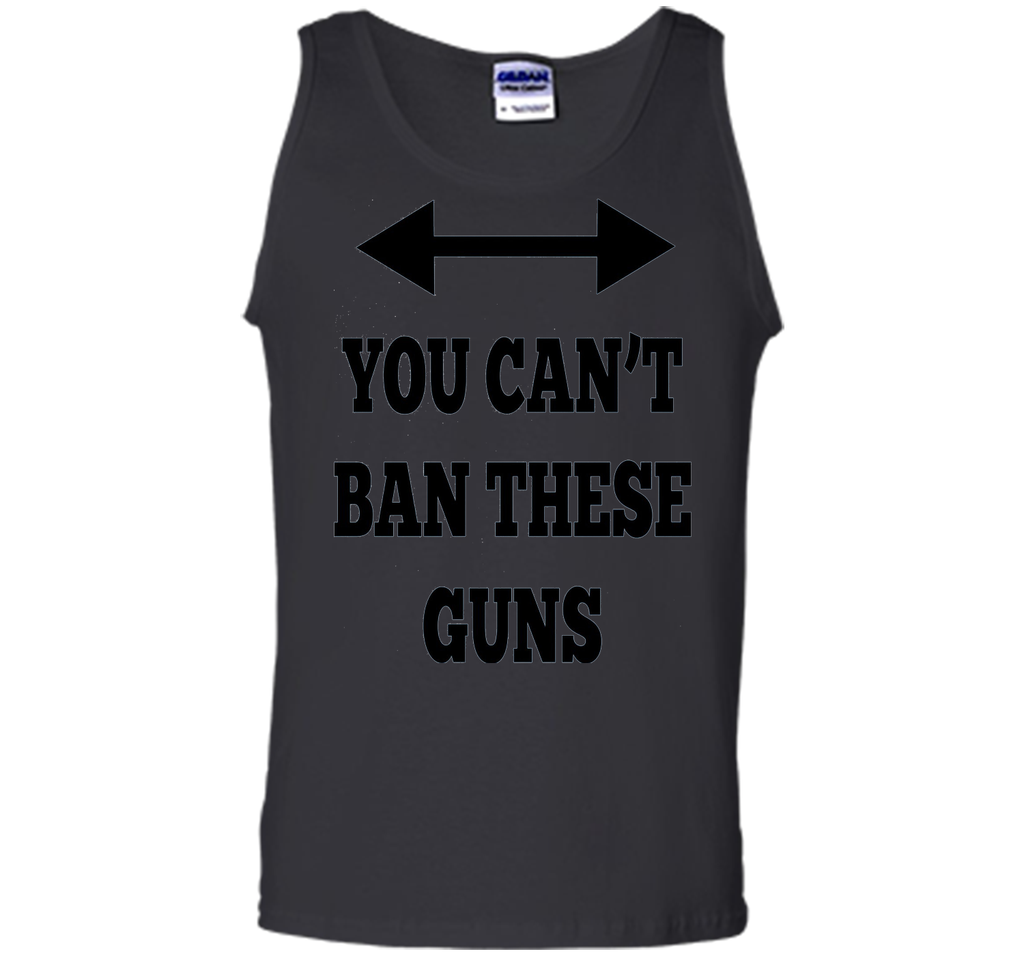 You Can't Ban These Guns Tshirt - Funny Men's Shirt