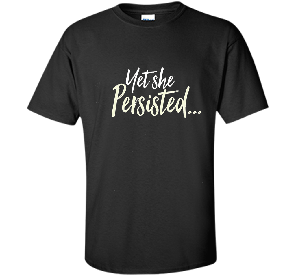 Yet She Persisted Tshirt