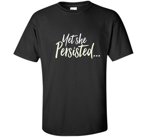 Yet She Persisted Tshirt