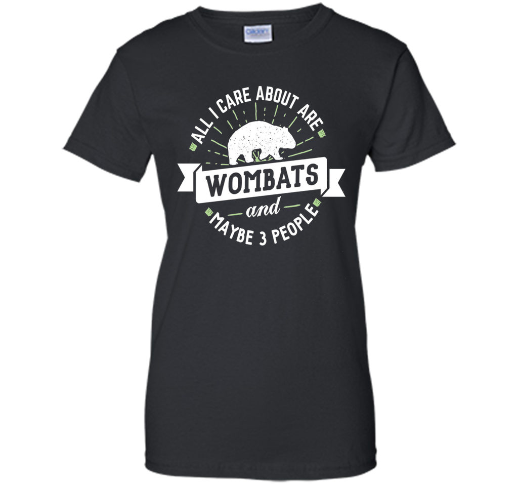 Wombat T-Shirt - All I Care About Are Wombats