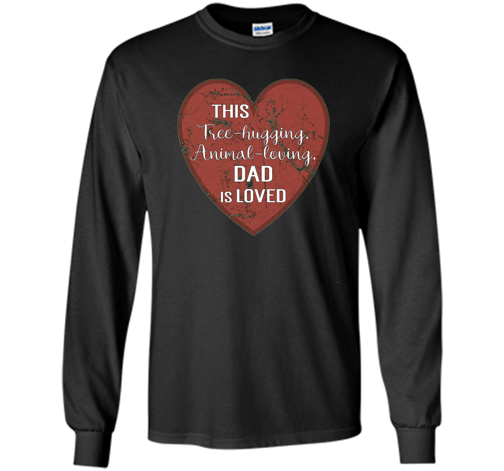 Mens Father's Day Gift THIS Tree Hugging Dad is LOVED T-S