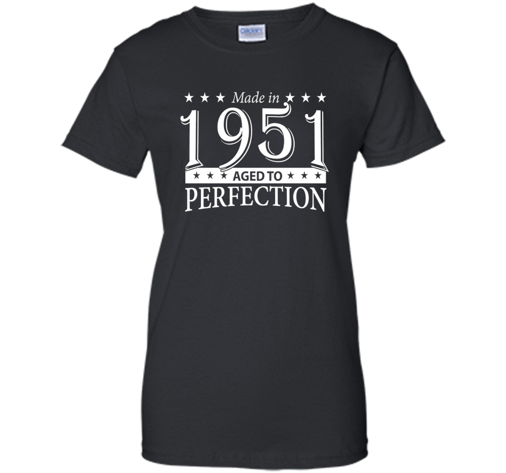 Funny Birthday Tshirt - Made in 1951 Aged To Perfection