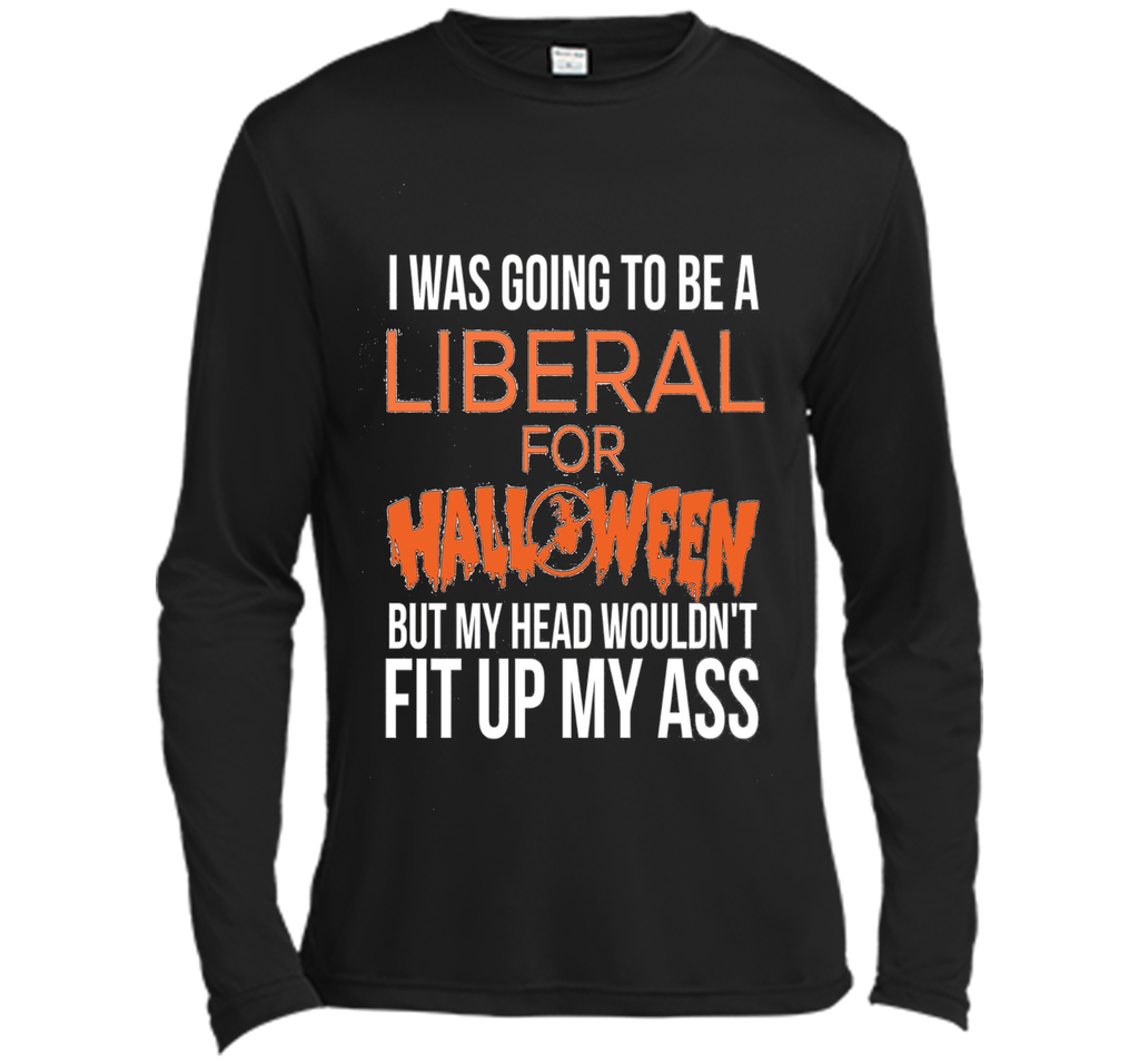 I was going to be a liberal for Halloween funny t-shirt