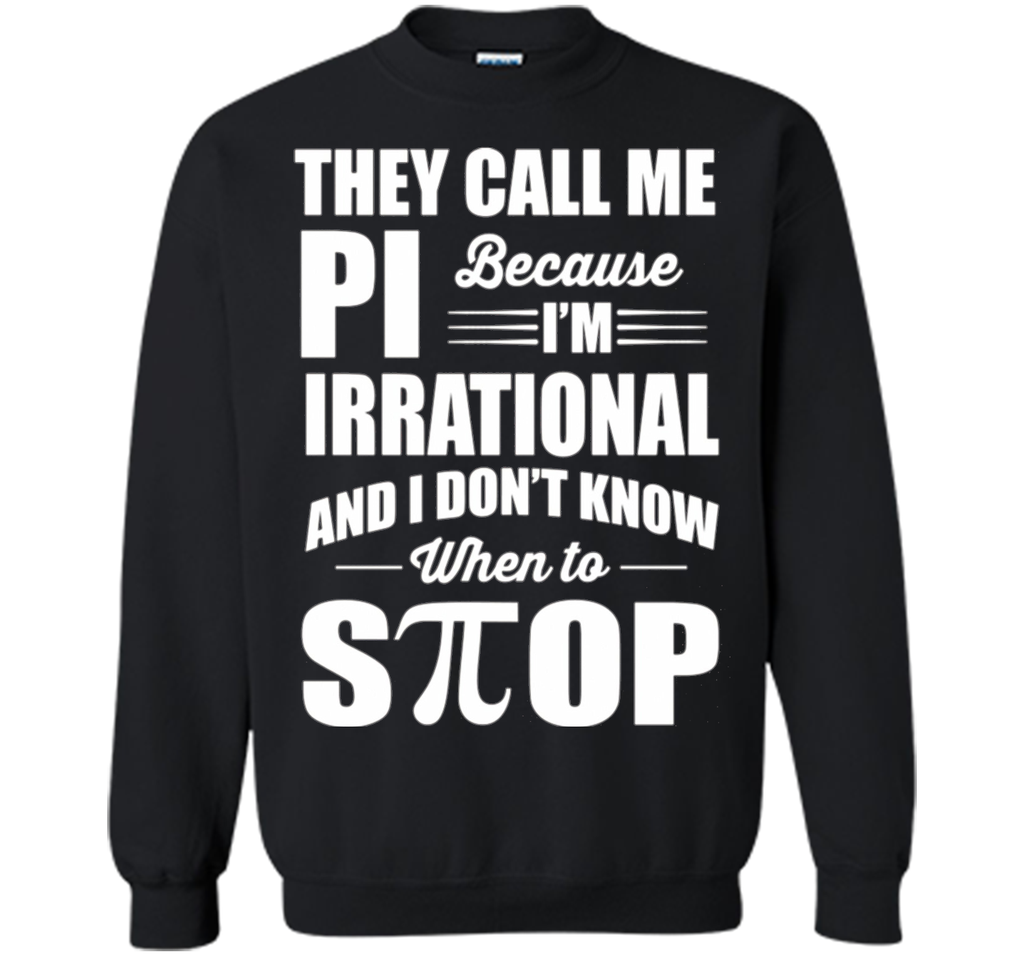 They call me pi because i'm irrational, pi day 2017 t shirts