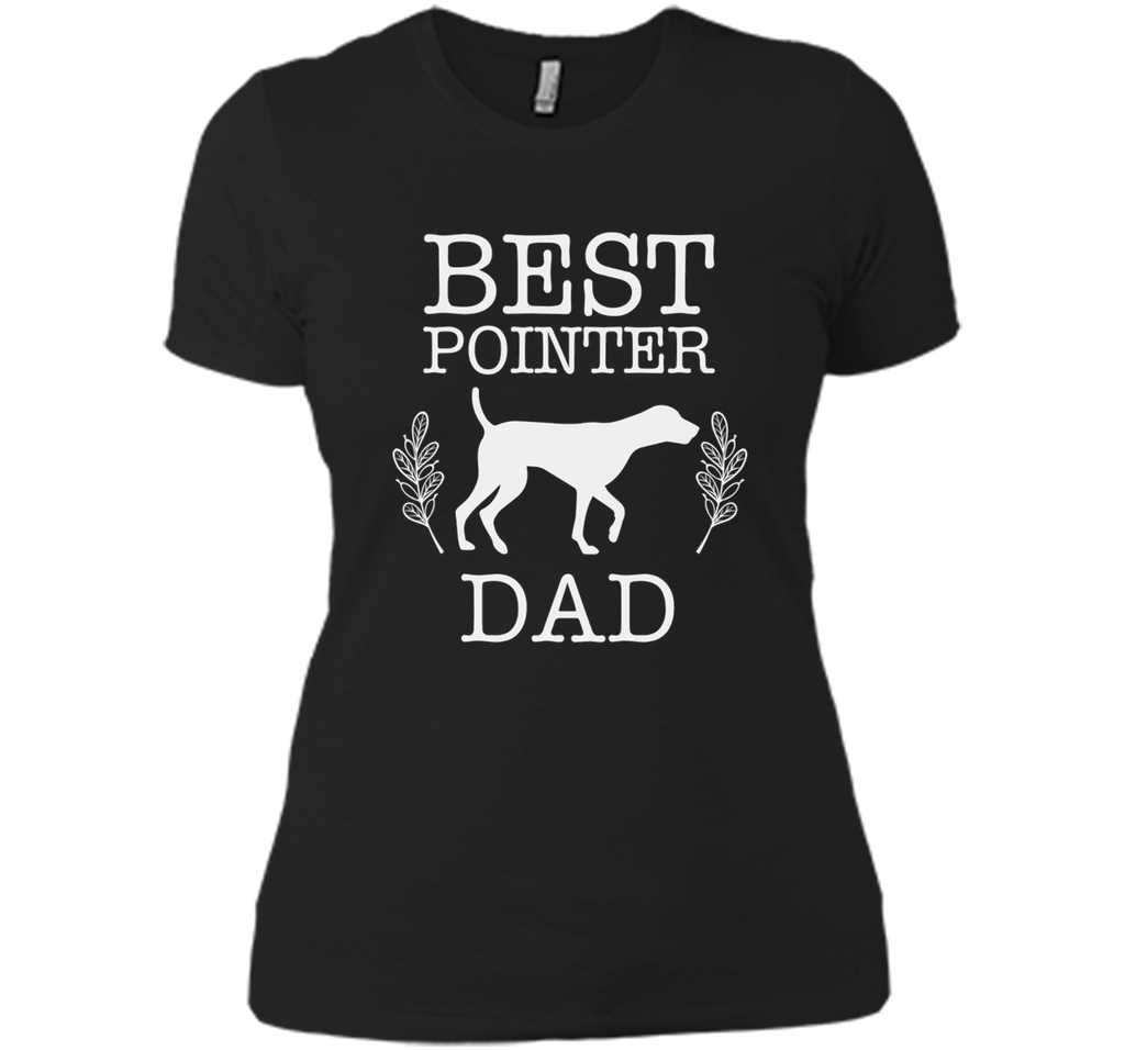 Best Pointer Dog Dad Shirt Father's Day Gift Dog Lover Daddy