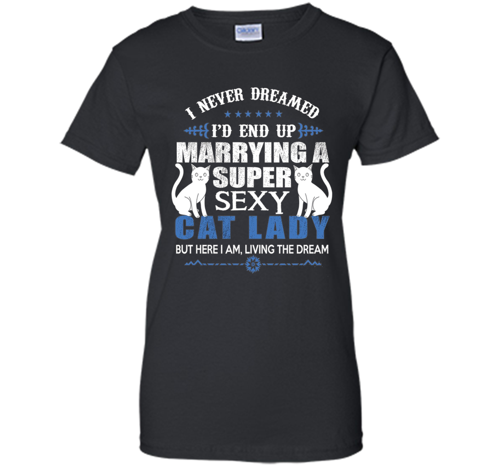 I Never Dreamed I'd end up marrying a super sexy cat lady