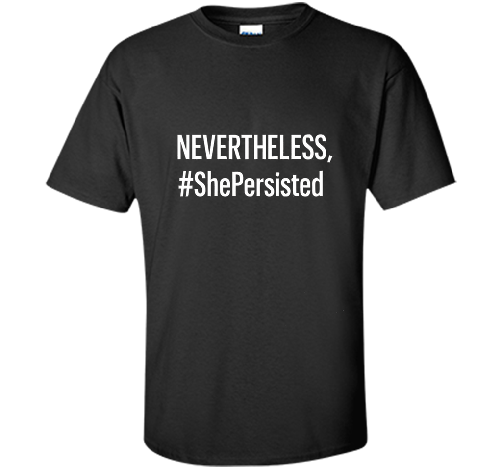Nevertheless She Persisted Tshirt
