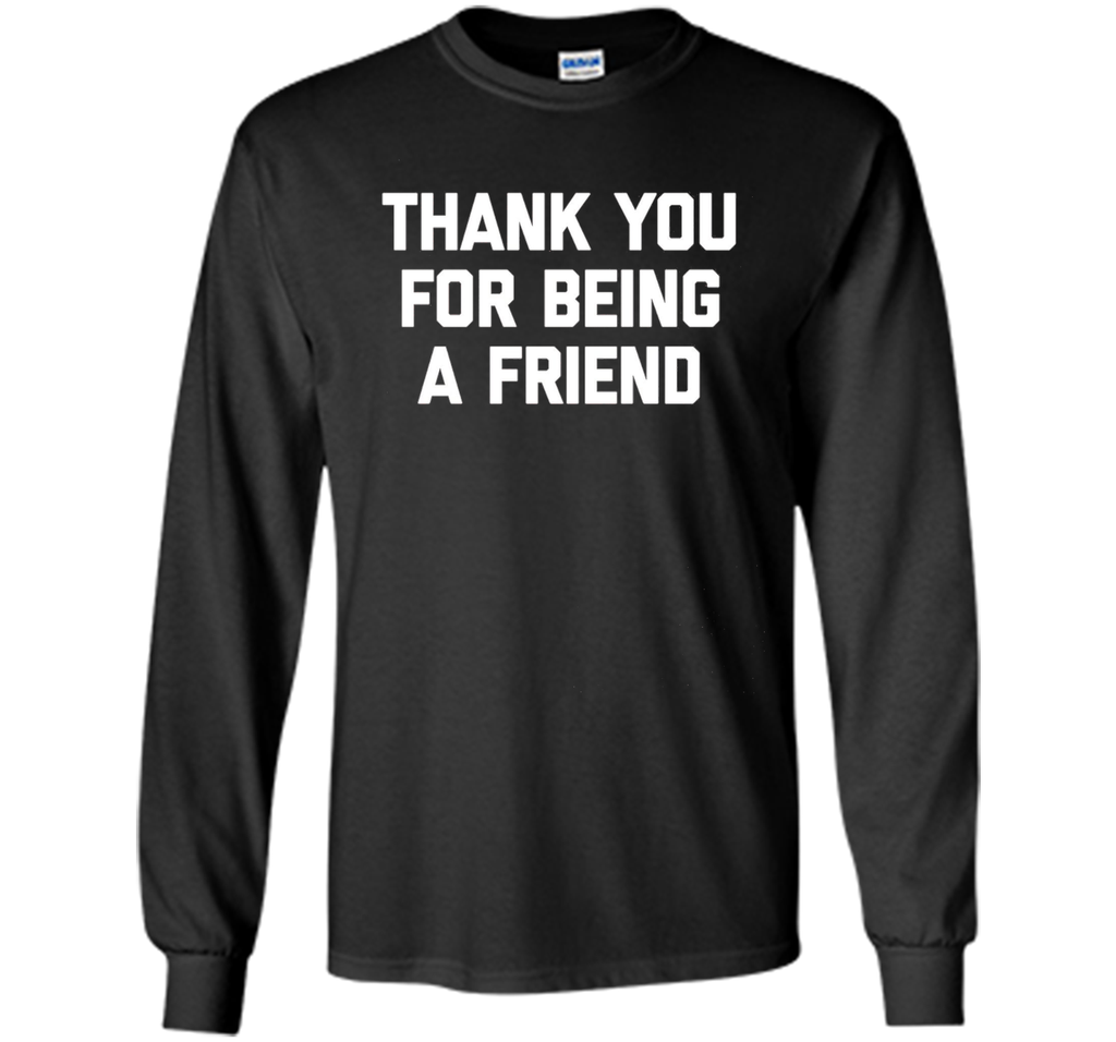 Thank You For Being A Friend T-Shirt funny saying tv humor