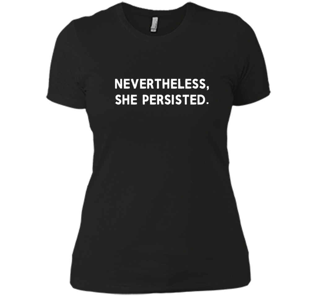 Nevertheless, She Persisted Shirt for War Cry of Women