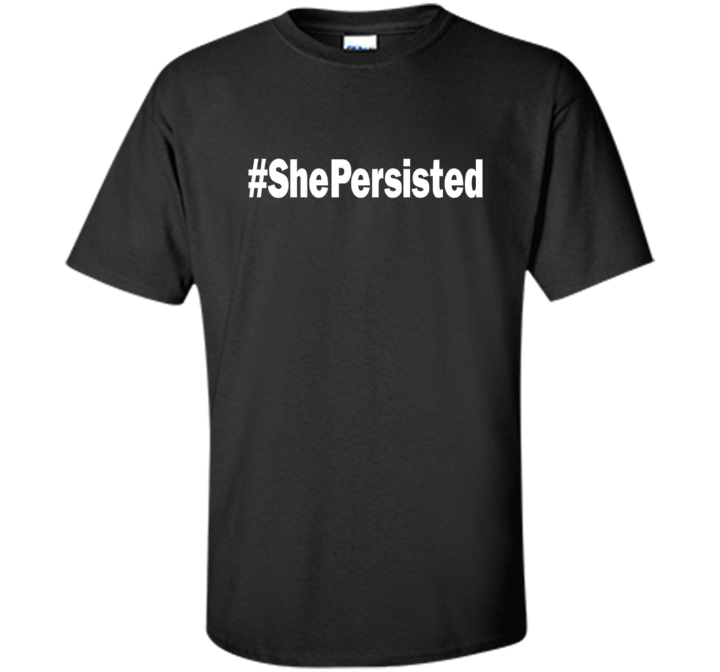 She Persisted T-Shirt #ShePersisted Hashtag