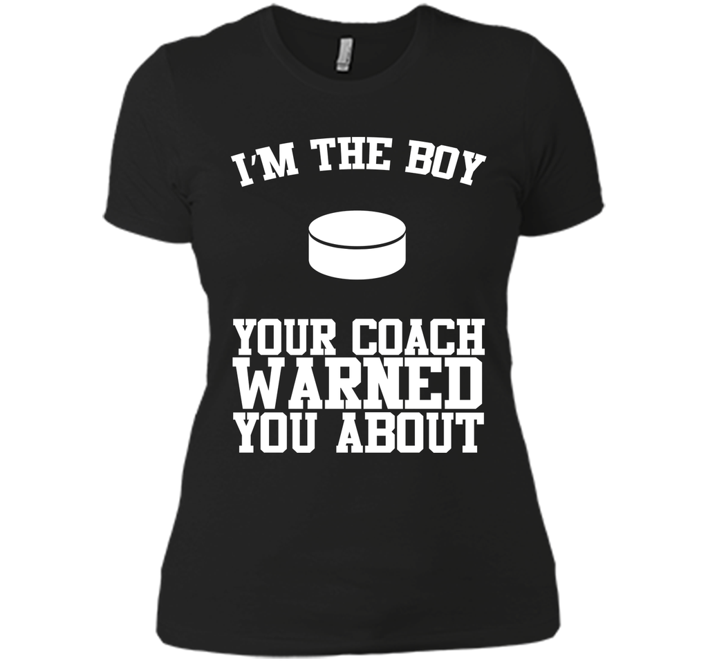 I'm the Boy Your Coach Warned You About Funny Sports T-shirt T-Shirt