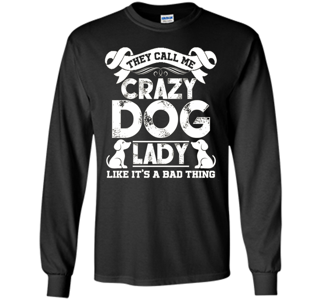 Crazy Dog Lady T shirts - They Call Me Crazy Dog Lady Tee