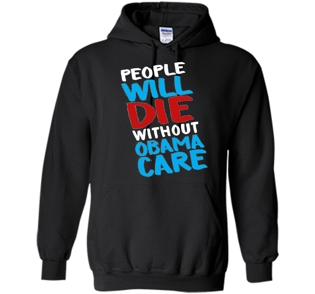 People Will Die Without Obamacare Pro ACA Healthcare T-shirt