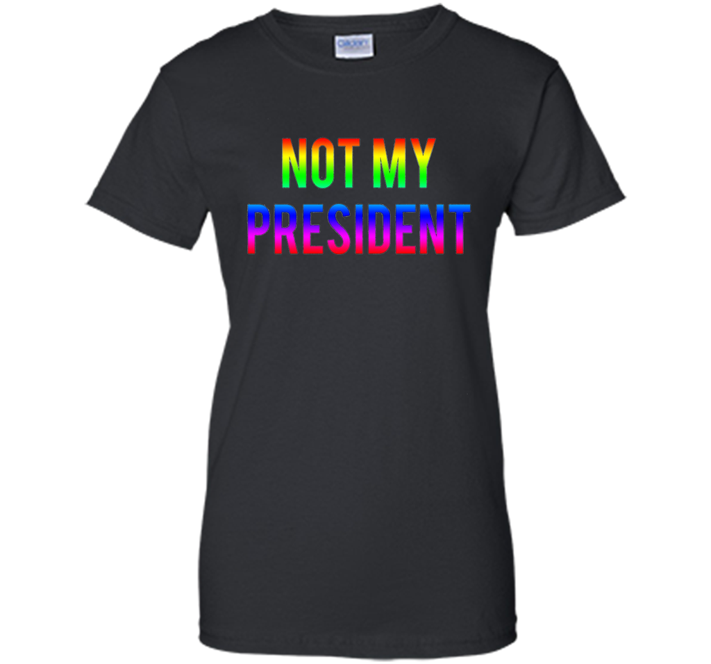 Not my President T shirt great gift idea Pride