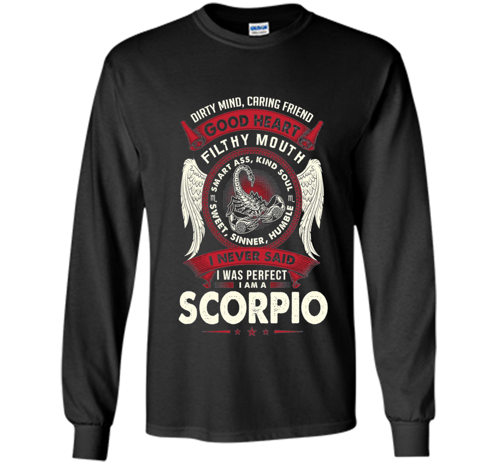 Dirty Mind Caring Friend Good Heart I'm Am A Scorpio T Shirt