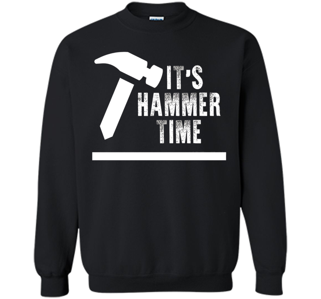 Funny Its Hammer Time Carpenter T-shirt Fathers Day Gift