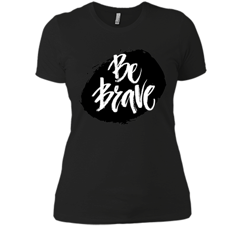 Be Brave T-Shirt