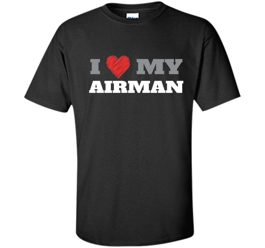 I Love My Airman - Military T-Shirt