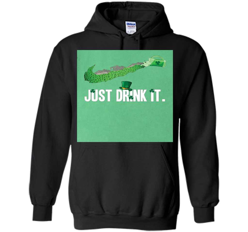 Just Drink It- Saint Patrick Day Shirt