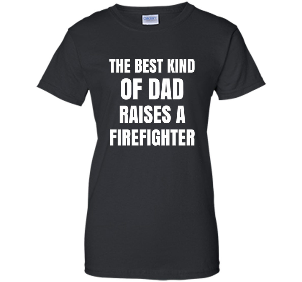 Men's Father's Day Gift T Shirt for a Firefighter 's Dad