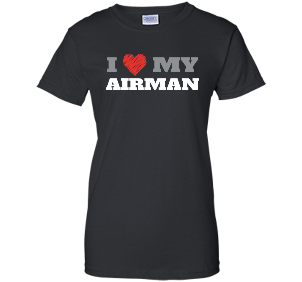 I Love My Airman - Military T-Shirt