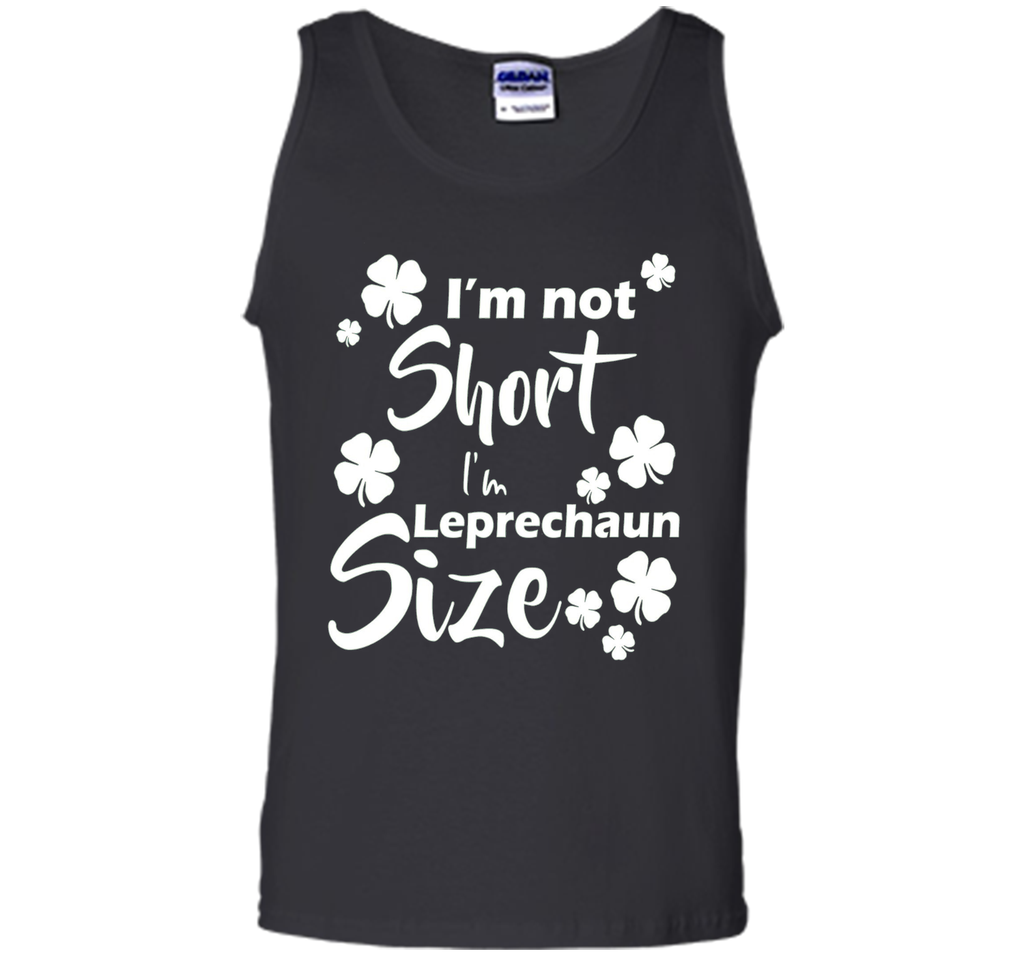 I'm not Short I'm Leprechaun Size Saint Patty's Day T-Shirt