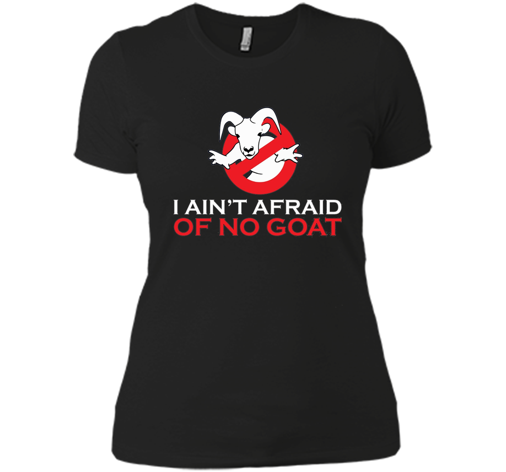 I ain't afraid of no goat t shirt funny