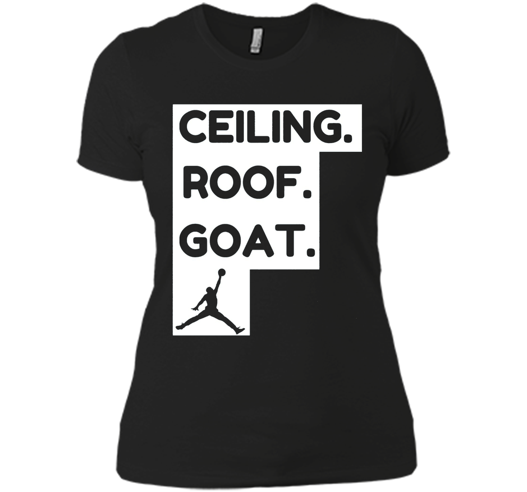 ceiling roof goat t-shirt ceiling is the roof tshirt
